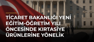 Ticaret Bakanlığı yeni eğitim-öğretim yılı öncesinde kırtasiye ürünlerine yönelik denetimlere başladı