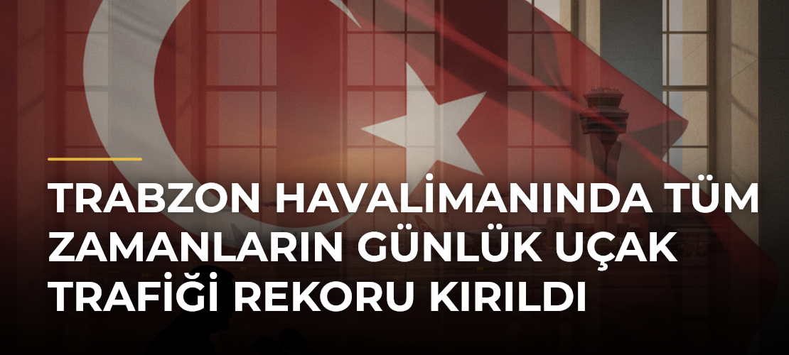 Trabzon Havalimanında tüm zamanların günlük uçak trafiği rekoru kırıldı - Mirat Haber