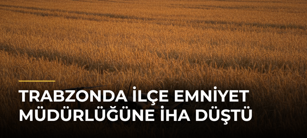 Trabzonda ilçe emniyet müdürlüğüne İHA düştü