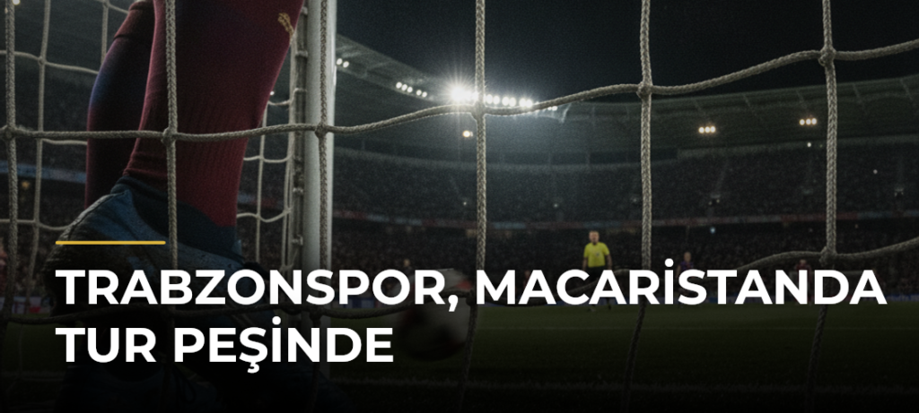 Trabzonspor, Macaristanda tur peşinde