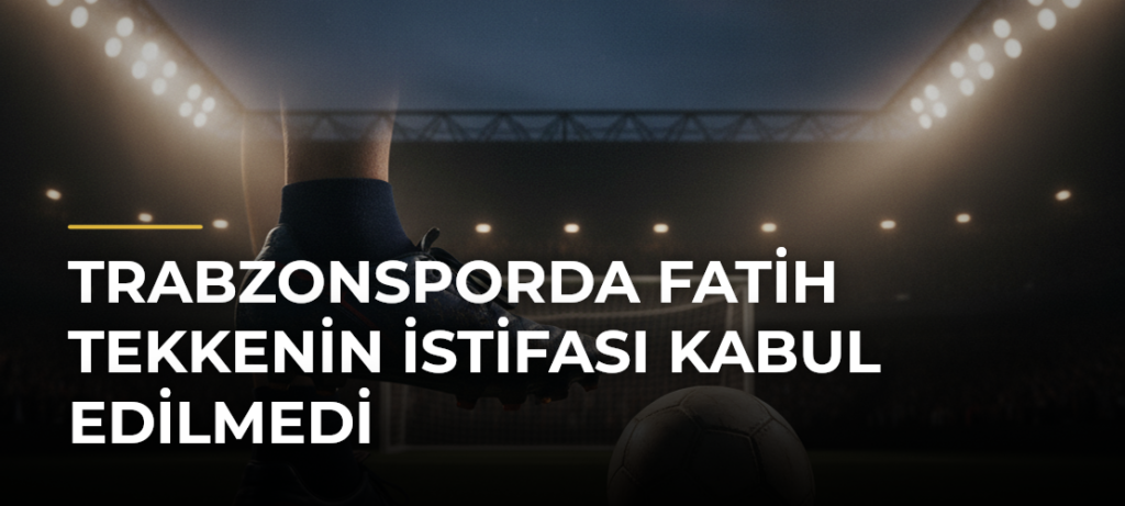 Trabzonsporda Fatih Tekkenin istifası kabul edilmedi