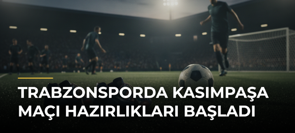 Trabzonsporda Kasımpaşa maçı hazırlıkları başladı