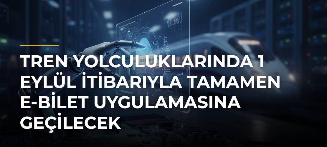 Tren yolculuklarında 1 Eylül itibarıyla tamamen e-bilet uygulamasına geçilecek - Mirat Haber