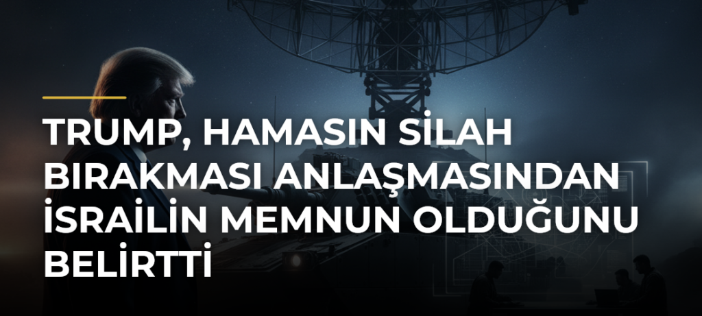 Trump, Hamasın silah bırakması anlaşmasından İsrailin memnun olduğunu belirtti