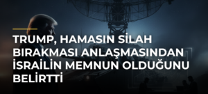 Trump, Hamasın silah bırakması anlaşmasından İsrailin memnun olduğunu belirtti