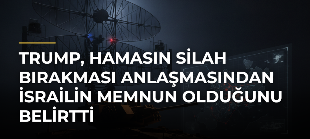 Trump, Hamasın silah bırakması anlaşmasından İsrailin memnun olduğunu belirtti
