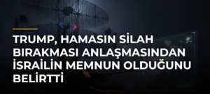 Trump, Hamasın silah bırakması anlaşmasından İsrailin memnun olduğunu belirtti