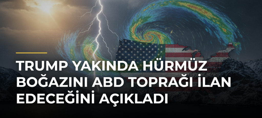 Trump yakında Hürmüz Boğazını ABD toprağı ilan edeceğini açıkladı