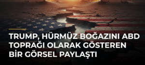 Trump, Hürmüz Boğazını ABD toprağı olarak gösteren bir görsel paylaştı