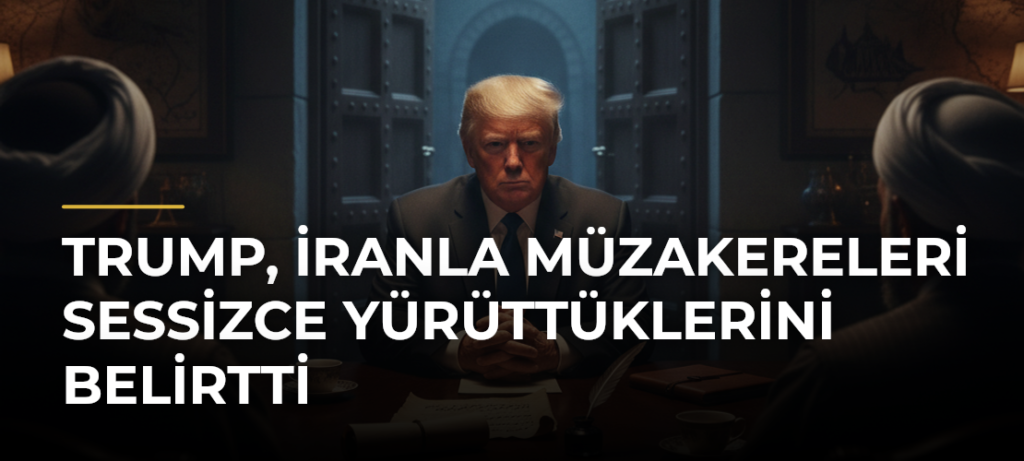 Trump, İranla müzakereleri sessizce yürüttüklerini belirtti