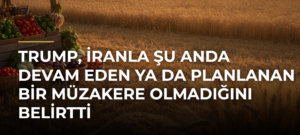 Trump, İranla Şu Anda Devam Eden ya da Planlanan Bir Müzakere Olmadığını Belirtti