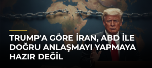 Trump’a göre İran, ABD ile doğru anlaşmayı yapmaya hazır değil