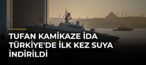 TUFAN Kamikaze İDA Türkiye’de İlk Kez Suya İndirildi