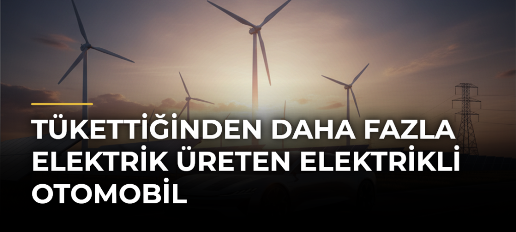 Tükettiğinden Daha Fazla Elektrik Üreten Elektrikli Otomobil