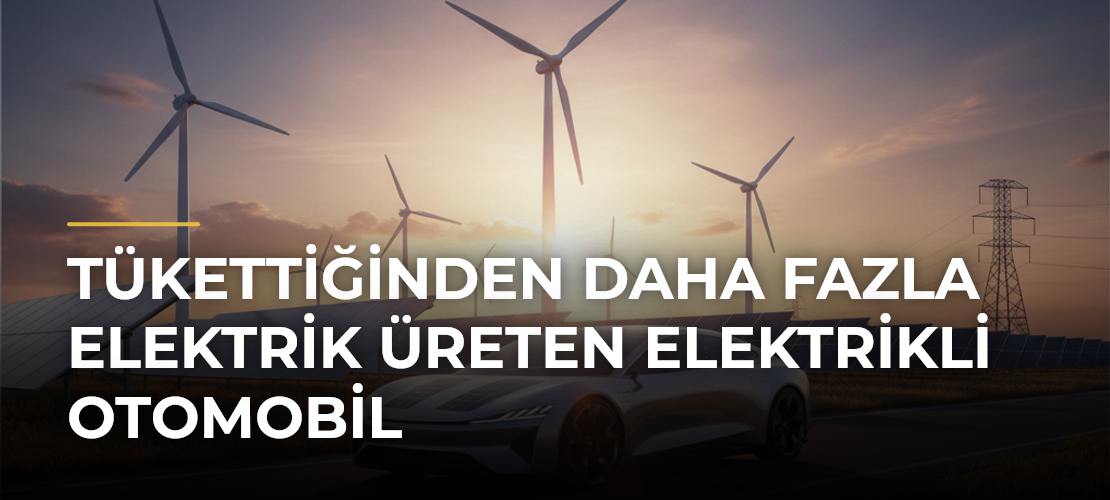 Tükettiğinden Daha Fazla Elektrik Üreten Elektrikli Otomobil