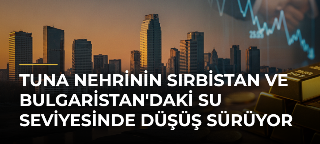 Tuna Nehrinin Sırbistan ve Bulgaristan’daki Su Seviyesinde Düşüş Sürüyor