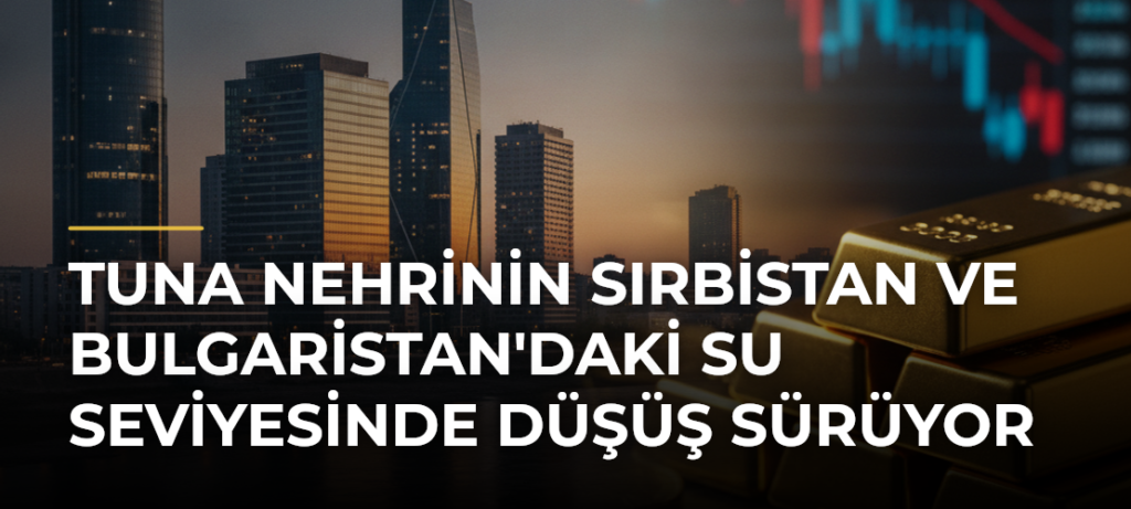 Tuna Nehrinin Sırbistan ve Bulgaristan’daki Su Seviyesinde Düşüş Sürüyor