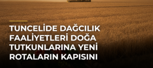 Tuncelide dağcılık faaliyetleri doğa tutkunlarına yeni rotaların kapısını aralıyor