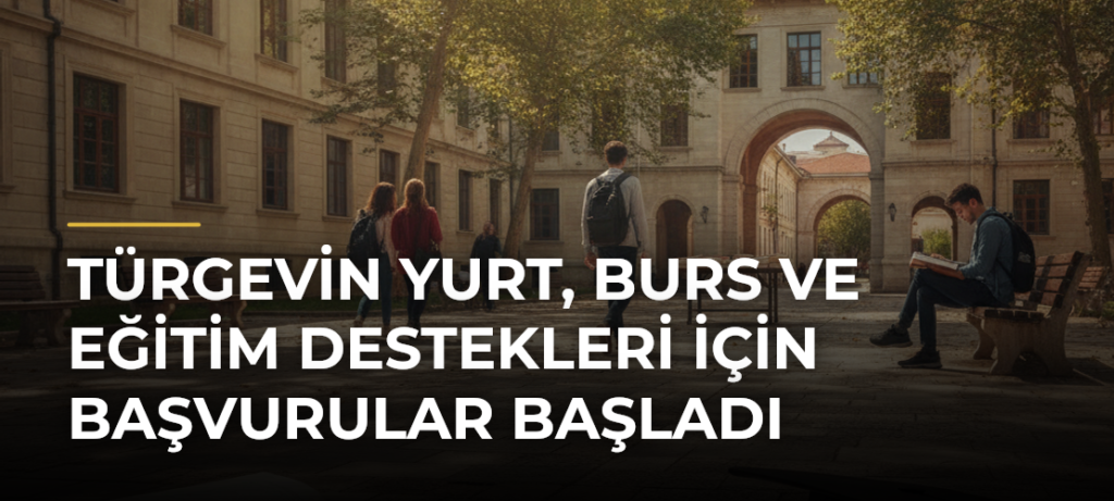 TÜRGEVin yurt, burs ve eğitim destekleri için başvurular başladı
