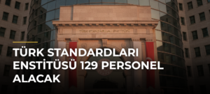 Türk Standardları Enstitüsü 129 personel alacak