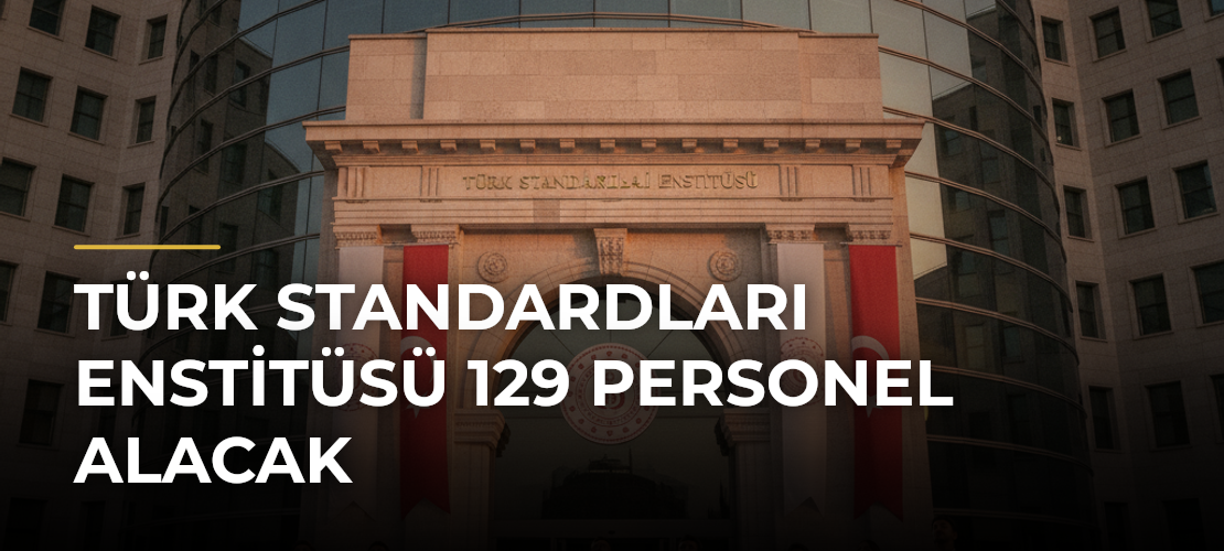 Türk Standardları Enstitüsü 129 personel alacak - Mirat Haber