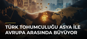 Türk Tohumculuğu Asya ile Avrupa Arasında Büyüyor