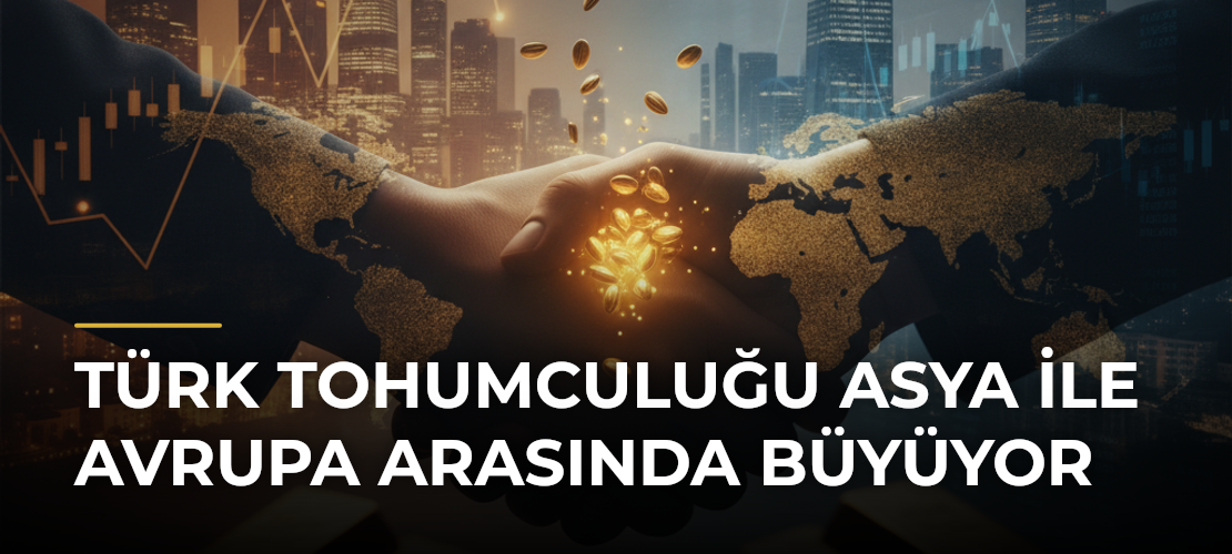 Türk Tohumculuğu Asya ile Avrupa Arasında Büyüyor