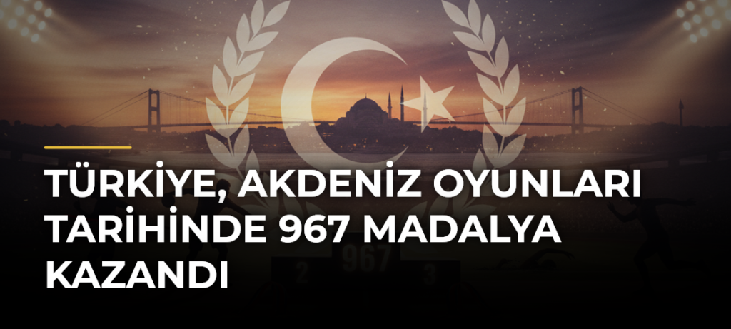 Türkiye, Akdeniz Oyunları tarihinde 967 madalya kazandı