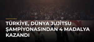 Türkiye, Dünya Jujitsu Şampiyonasından 4 Madalya Kazandı