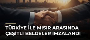 Türkiye ile Mısır arasında çeşitli belgeler imzalandı