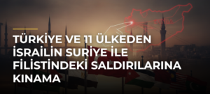 Türkiye ve 11 ülkeden İsrailin Suriye ile Filistindeki saldırılarına kınama