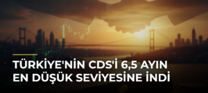 Türkiye’nin CDS’i 6,5 Ayın En Düşük Seviyesine İndi