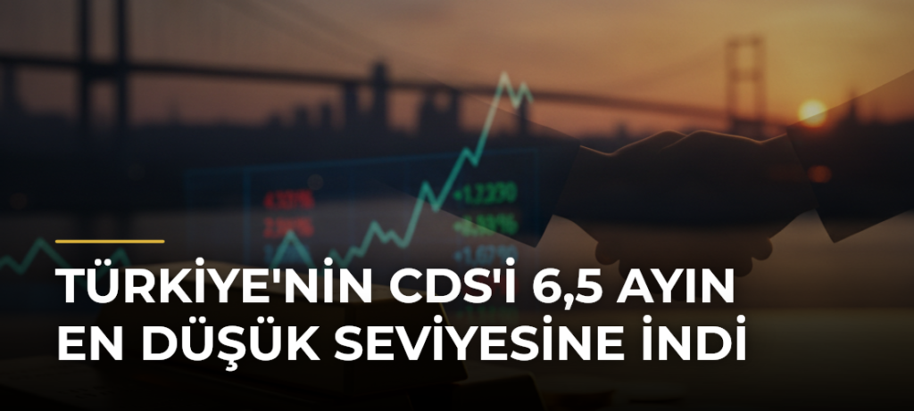 Türkiye’nin CDS’i 6,5 Ayın En Düşük Seviyesine İndi
