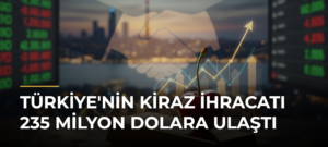 Türkiye’nin kiraz ihracatı 235 milyon dolara ulaştı