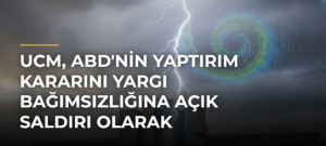 UCM, ABD’nin Yaptırım Kararını Yargı Bağımsızlığına Açık Saldırı Olarak Nitelendirdi