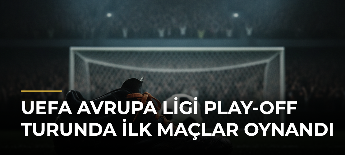 UEFA Avrupa Ligi Play-Off Turunda İlk Maçlar Oynandı - Mirat Haber