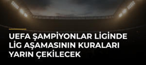 UEFA Şampiyonlar Liginde lig aşamasının kuraları yarın çekilecek