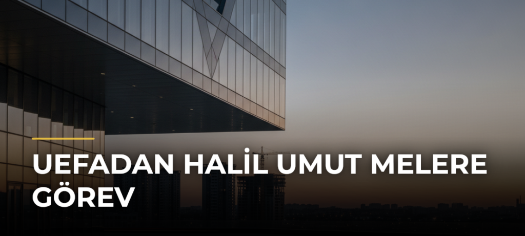 UEFAdan Halil Umut Melere görev