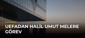 UEFAdan Halil Umut Melere görev