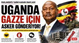 Uganda, Gazzeye Asker Gönderiyor!