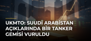 UKMTO: Suudi Arabistan açıklarında bir tanker gemisi vuruldu