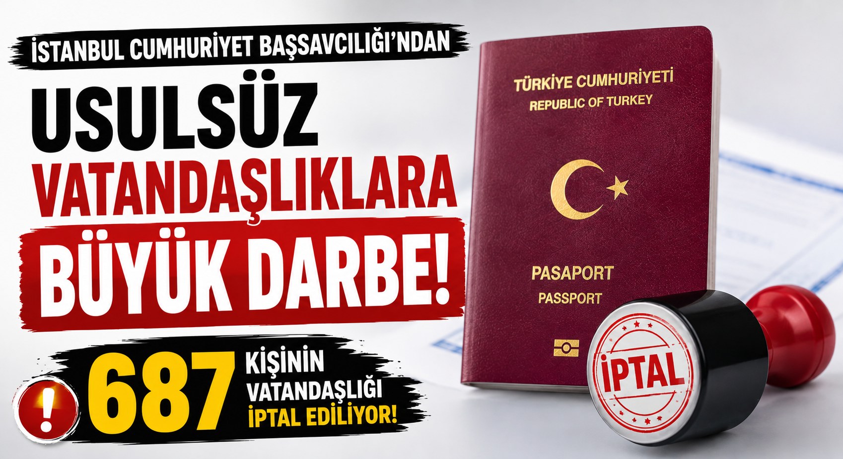 687 Kişinin Türk Vatandaşlığı İptal Ediliyor