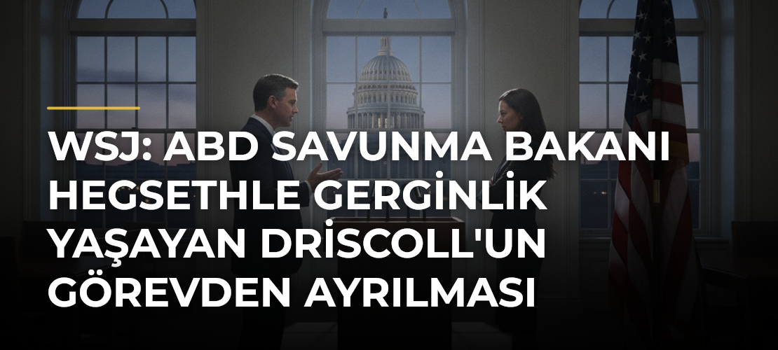 WSJ: ABD Savunma Bakanı Hegsethle Gerginlik Yaşayan Driscoll'un Görevden Ayrılması Bekleniyor