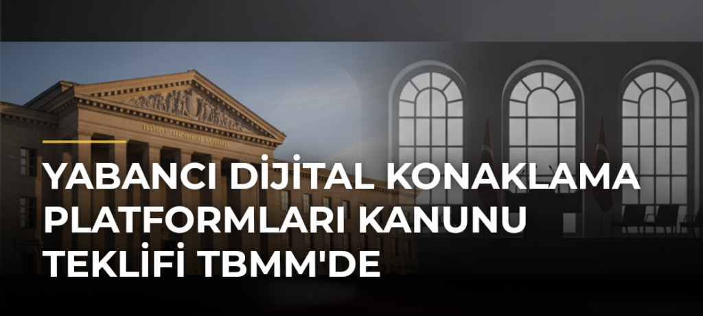 Yabancı Dijital Konaklama Platformları Kanunu Teklifi TBMM’de