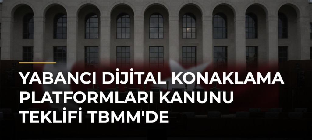 Yabancı Dijital Konaklama Platformları Kanunu Teklifi TBMM’de