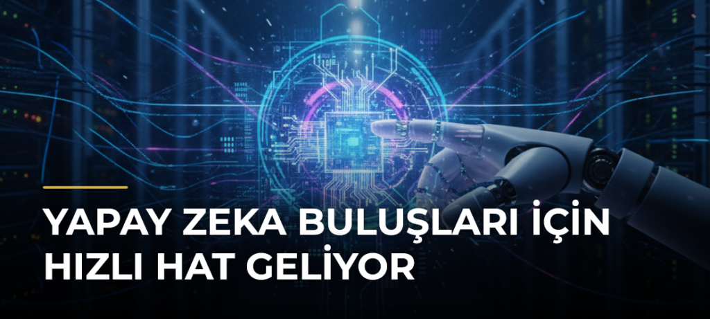 Yapay Zeka Buluşları İçin Hızlı Hat Geliyor