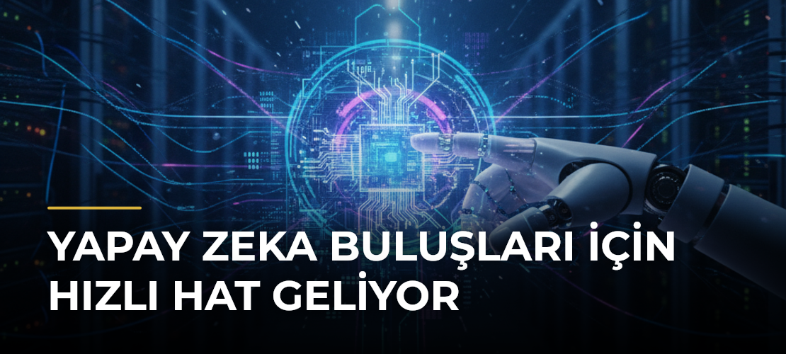 Yapay Zeka Buluşları İçin Hızlı Hat Geliyor - Mirat Haber