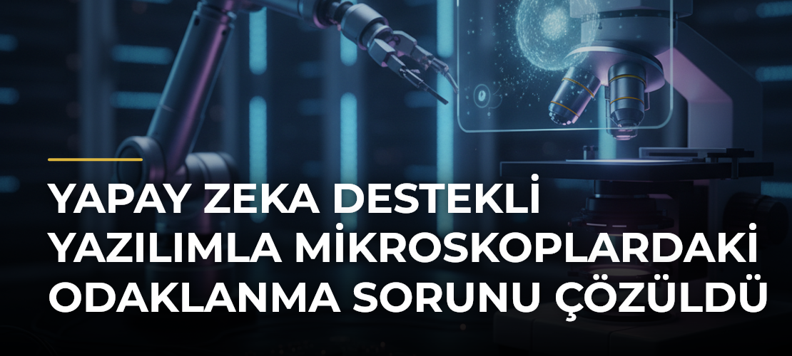 Yapay Zeka Destekli Yazılımla Mikroskoplardaki Odaklanma Sorunu Çözüldü - Mirat Haber