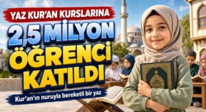 2,5 MİLYON ÖĞRENCİ KUR’AN’LA BULUŞTU