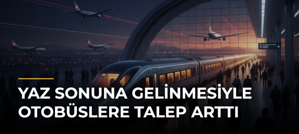 Yaz Sonuna Gelinmesiyle Otobüslere Talep Arttı